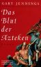 [Azteken 03] • Das Blut der Azteken